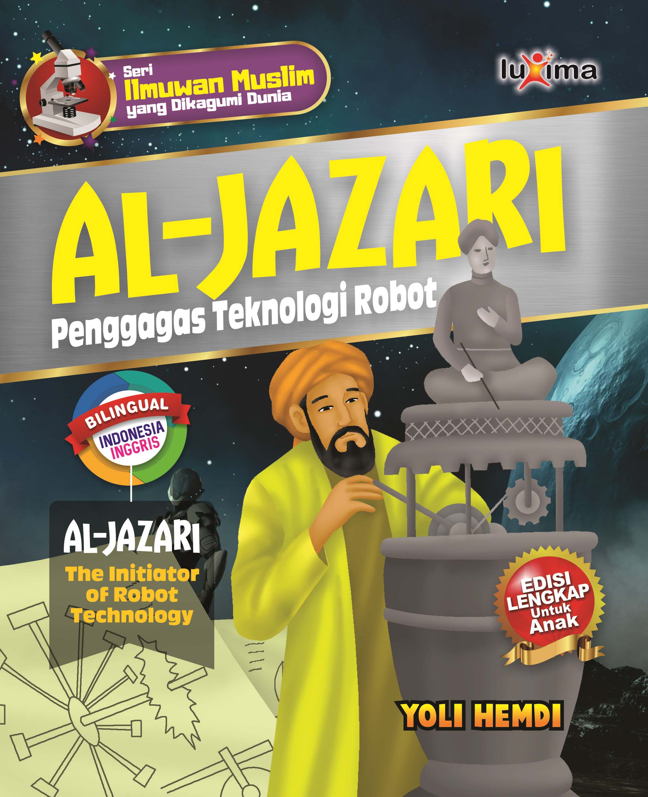 Al-Jazari [sumber elektronis] : penggagas teknologi robot = Al-Jazari : the initiator of robot technology