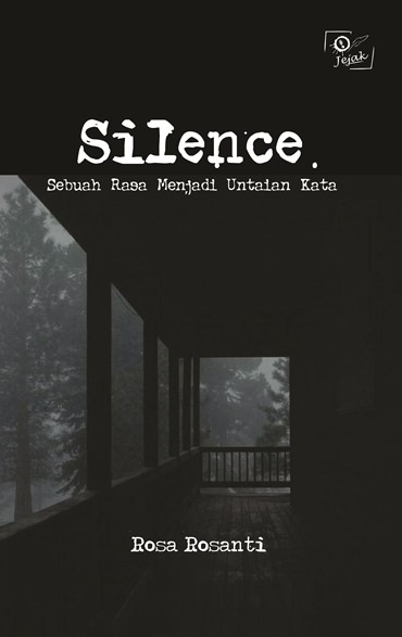 Silence [sumber elektronis] : sebuah rasa menjadi untaian kata