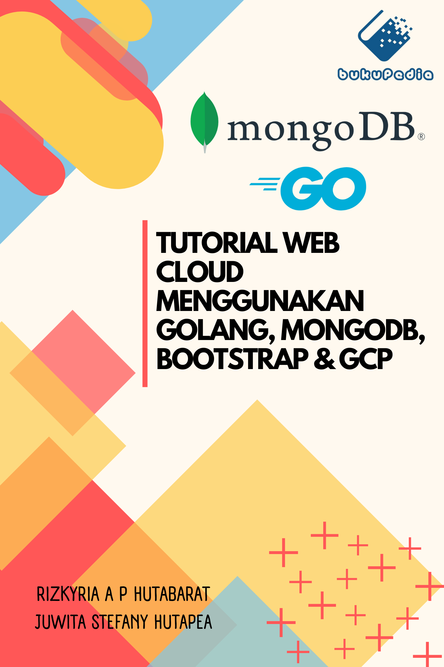 Web cloud dengan Golang, MongoDB, bootstrap & GCP [sumber elektronis]