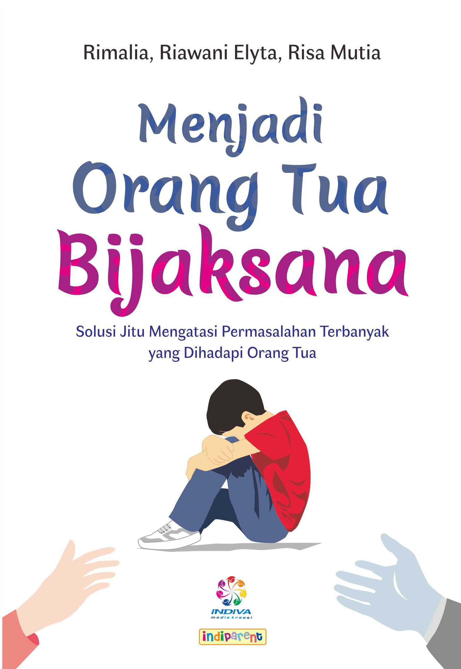 Menjadi orang tua bijaksana [sumber elektronis] : solusi jitu mengatasi permasalahan terbanyak yang dihadapi orang tua