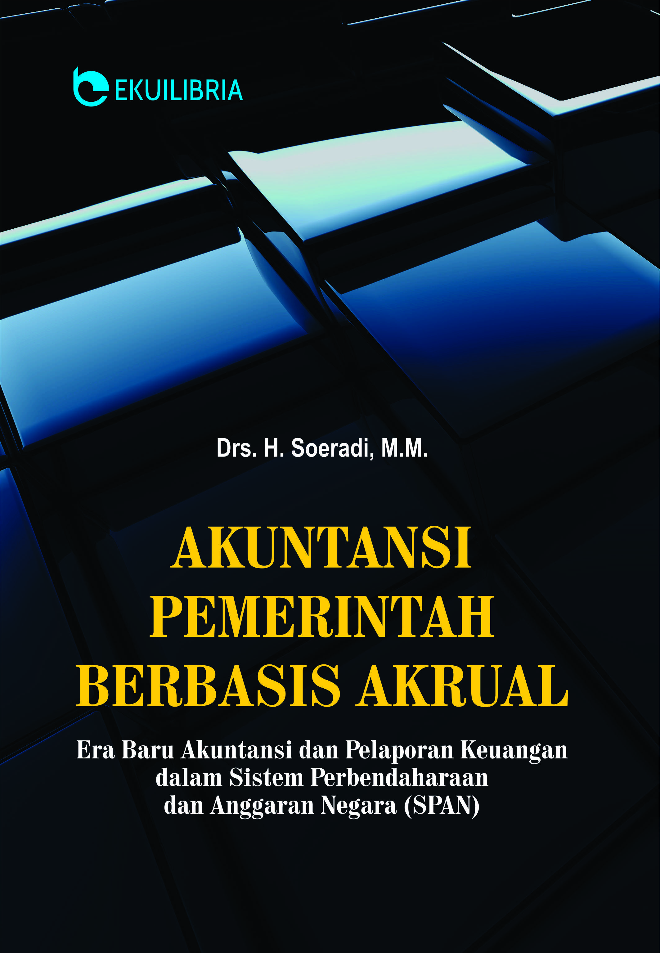 Akuntansi pemerintah berbasis akrual : era baru akuntansi dan pelaporan keuangan dalam sistim perbendaharaan dan anggaran negara (SPAN) [sumber elektronis]