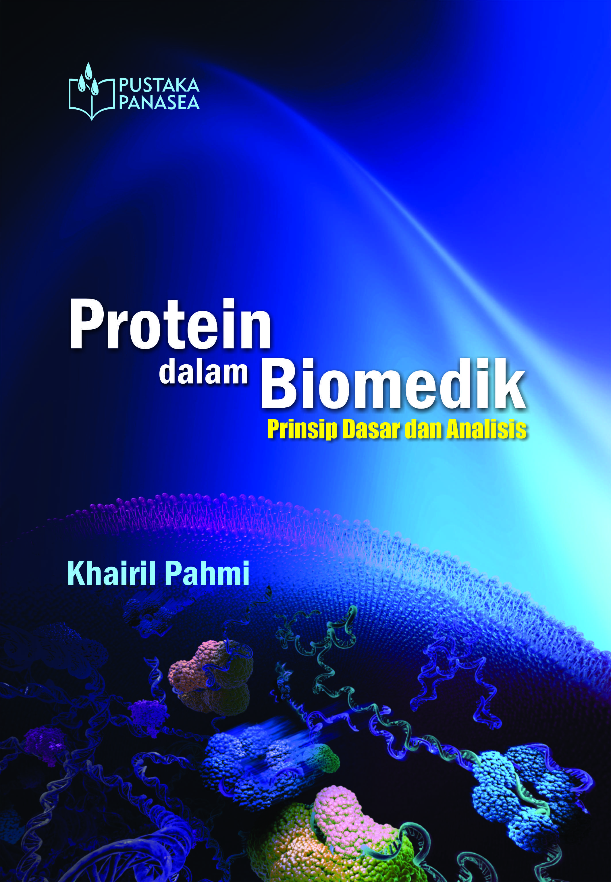 Studi protein dalam biomedik : prinsip dasar dan analisis [sumber elektronis]