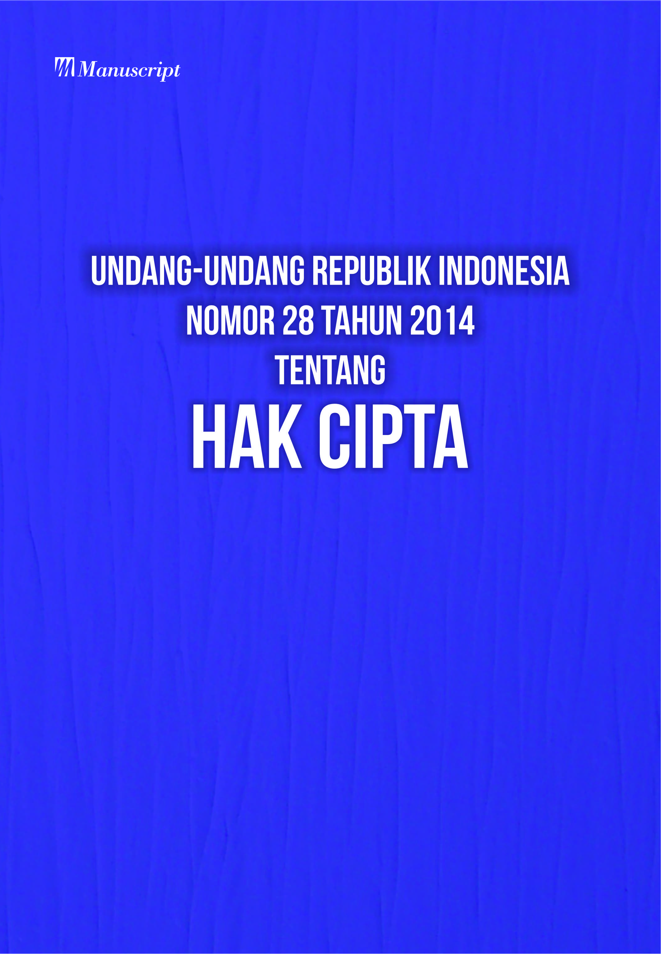 UNDANG-UNDANG REPUBLIK INDONESIA NOMOR 28 TAHUN 2014; Tentang Hak Cipta