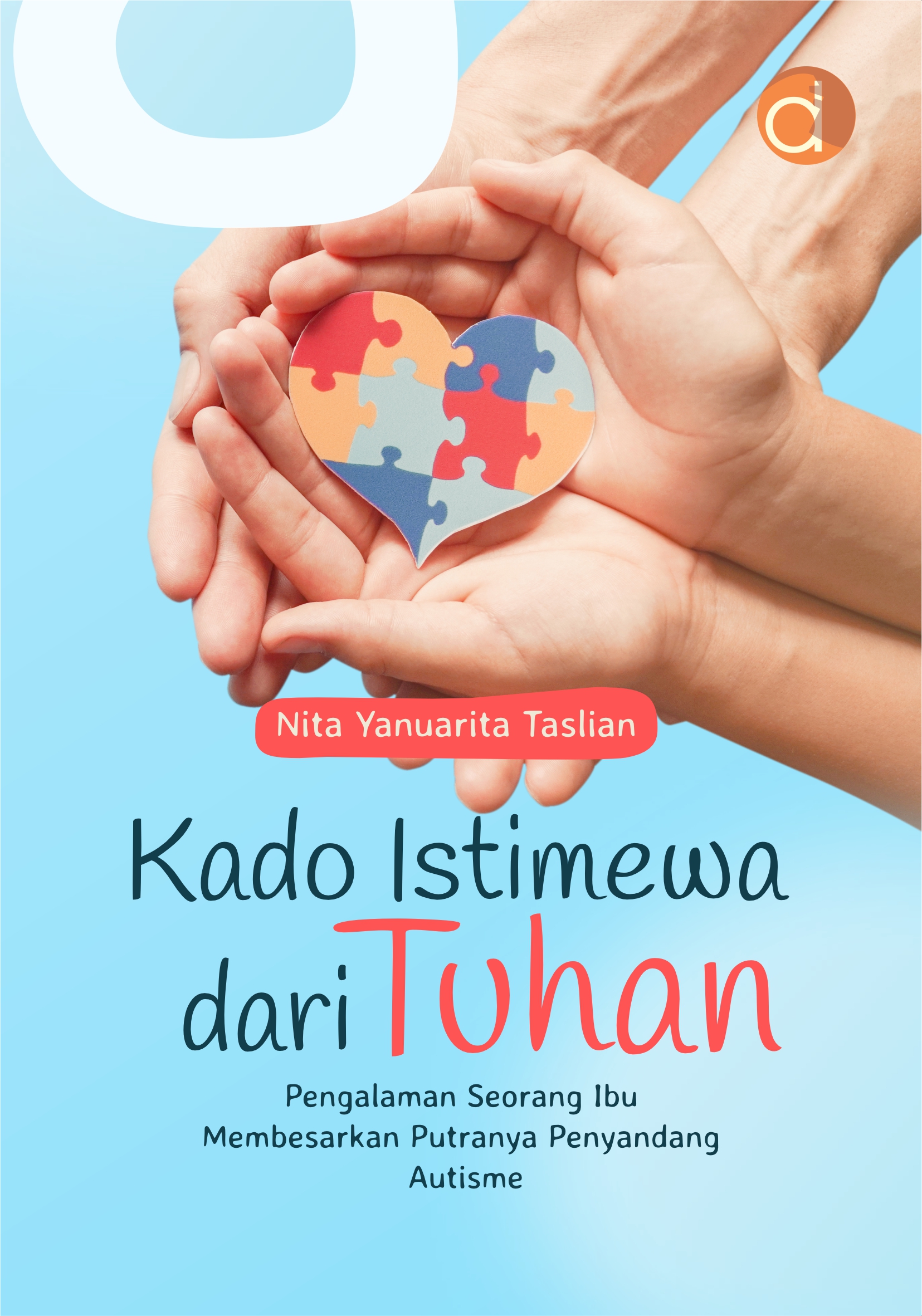 Kado istimewa dari Tuhan [sumber elektronis] : pengalaman seorang ibu membesarkan putranya penyandang autisme