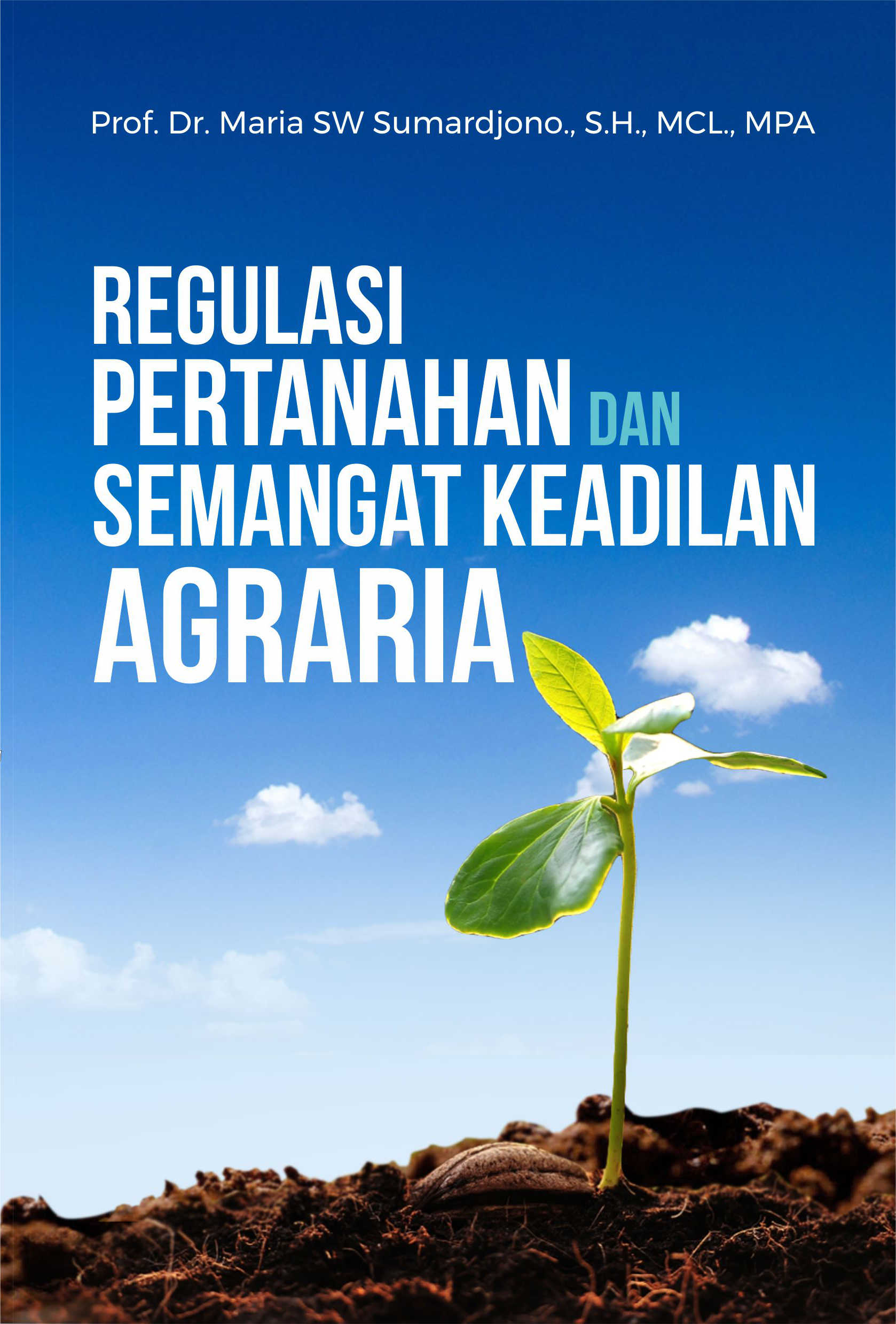 Regulasi pertanahan dan semangat keadilan agraria [sumber elektronis]