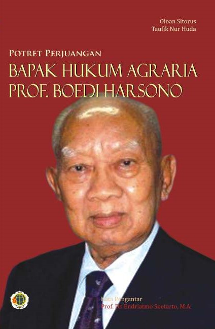 Potret perjuangan bapak hukum agraria Prof. Boedi Harsono [sumber elektronis]