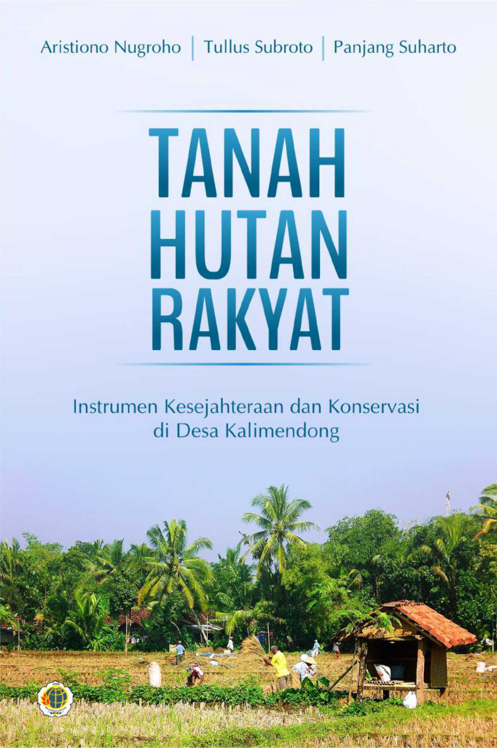 Tanah hutan rakyat [sumber elektronis] : instrumen kesejahteraan dan konservasi di Desa Kalimendong