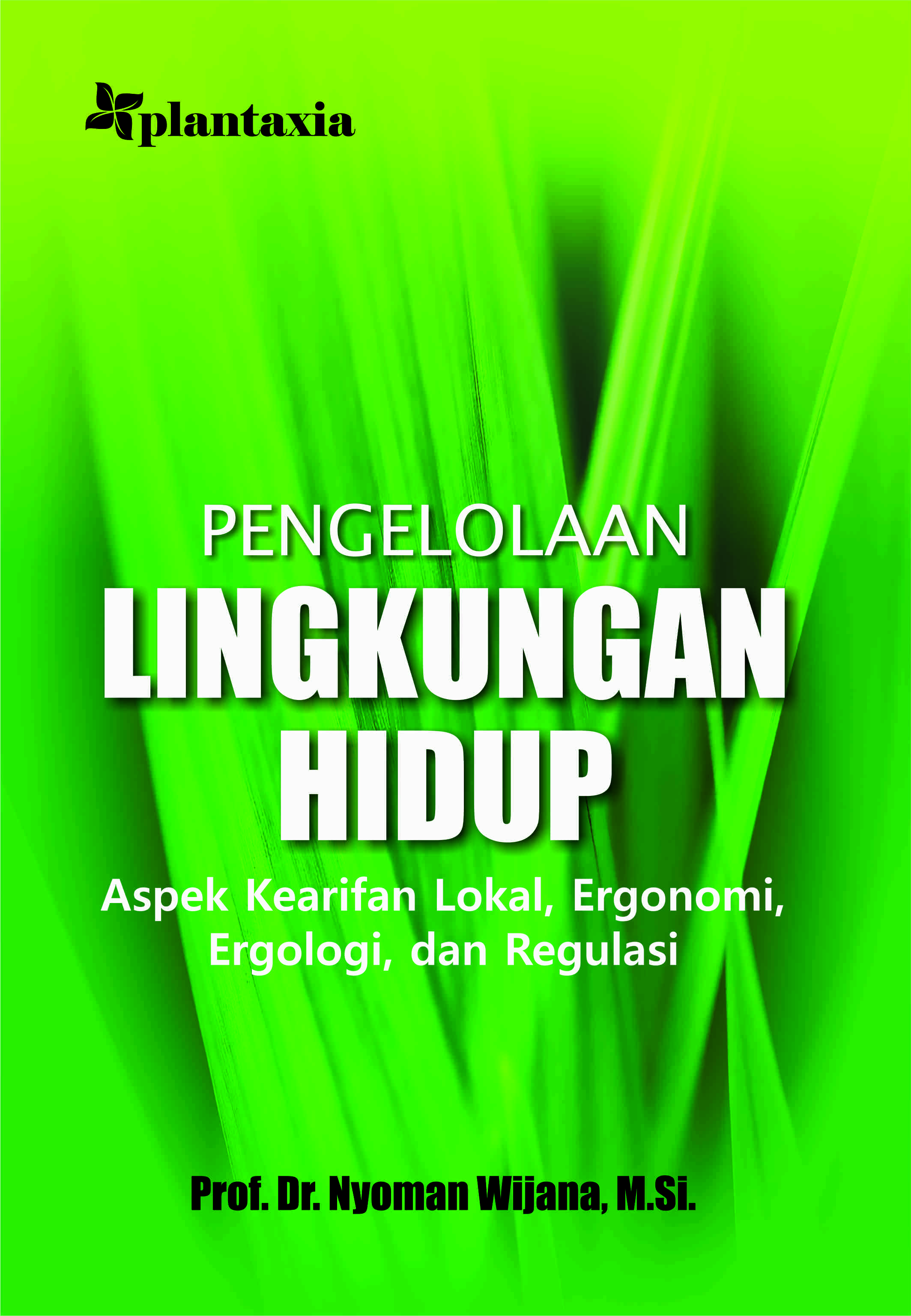 Pengelolaan Lingkungan Hidup; Aspek Kearifan Lokal, Ergonomi, Ergologi, dan Regulasi