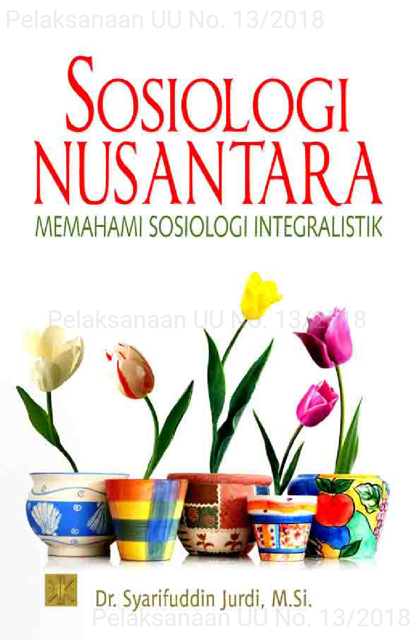 Sosiologi nusantara [sumber elektronis] : memahami sosiologi integralistik