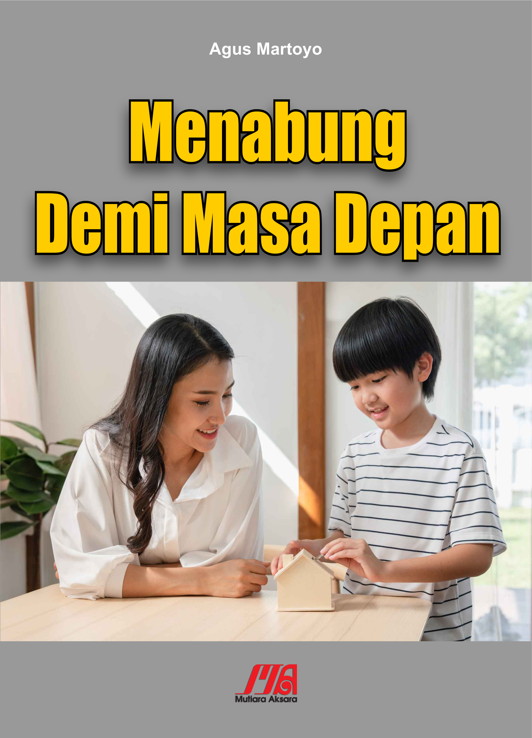 Menabung demi masa depan [sumber elektronis]