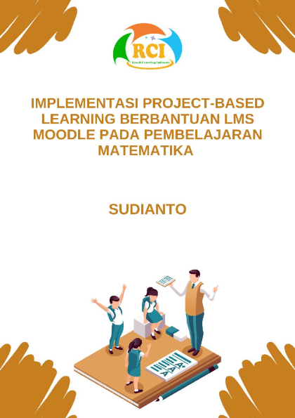 Implementasi project-based learning berbantuan LMS Moodle pada pembelajaran matematika [sumber elektronis]