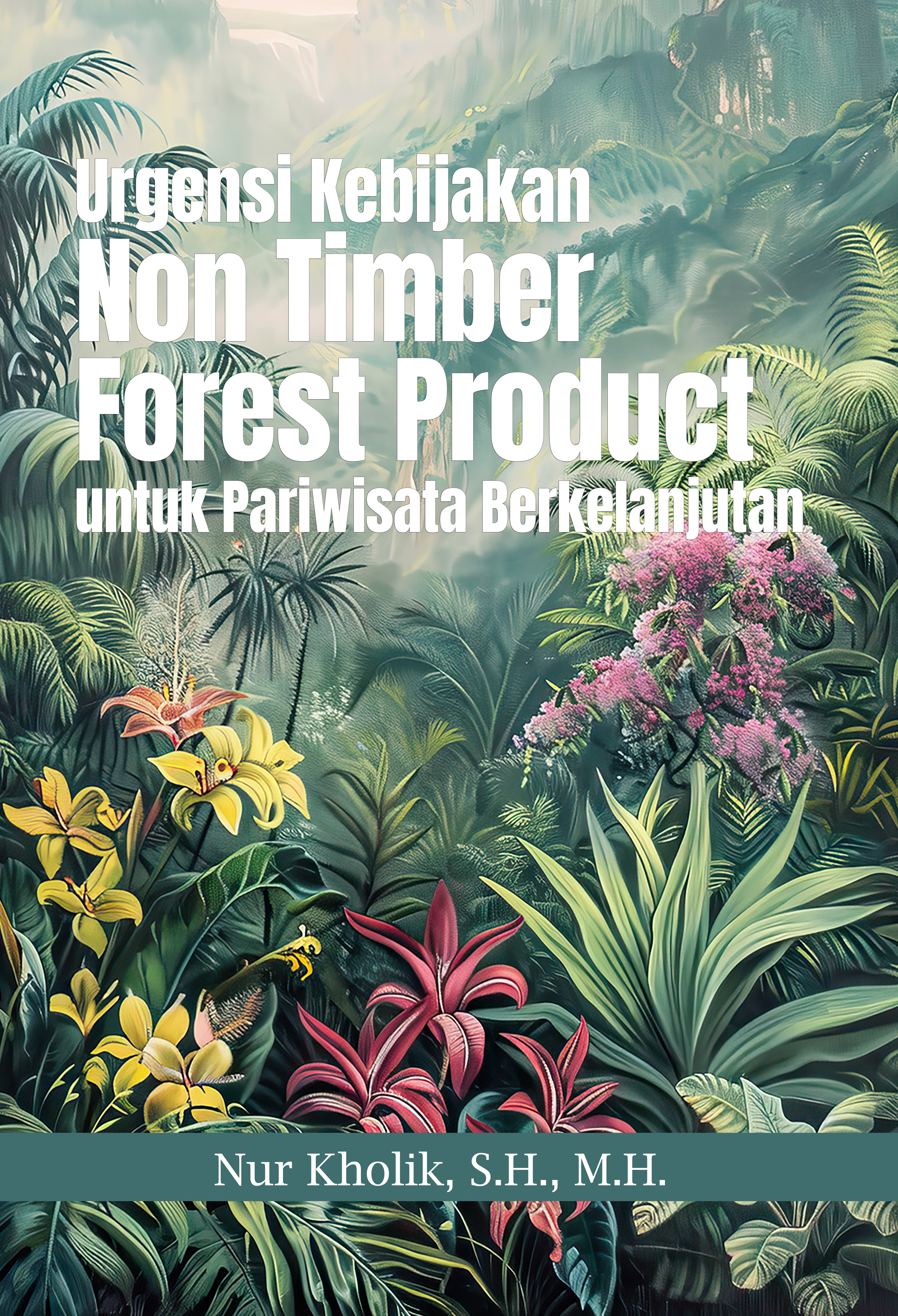 Urgensi kebijakan non timber forest products untuk pariwisata berkelanjutan [sumber elektronis]