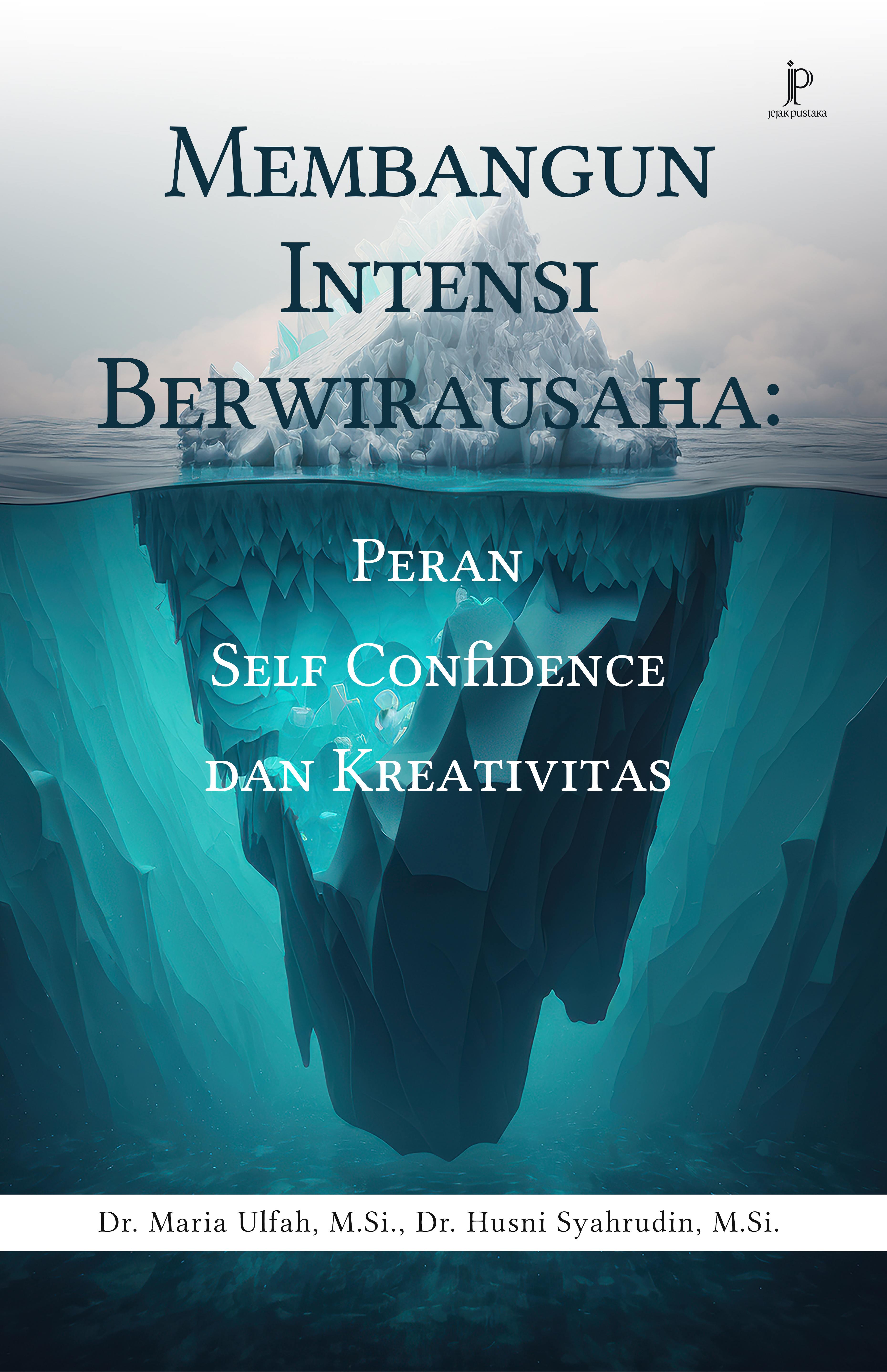 Membangun Intensi berwirausaha [sumber elektronis] : peran self confidence dan kreativitas