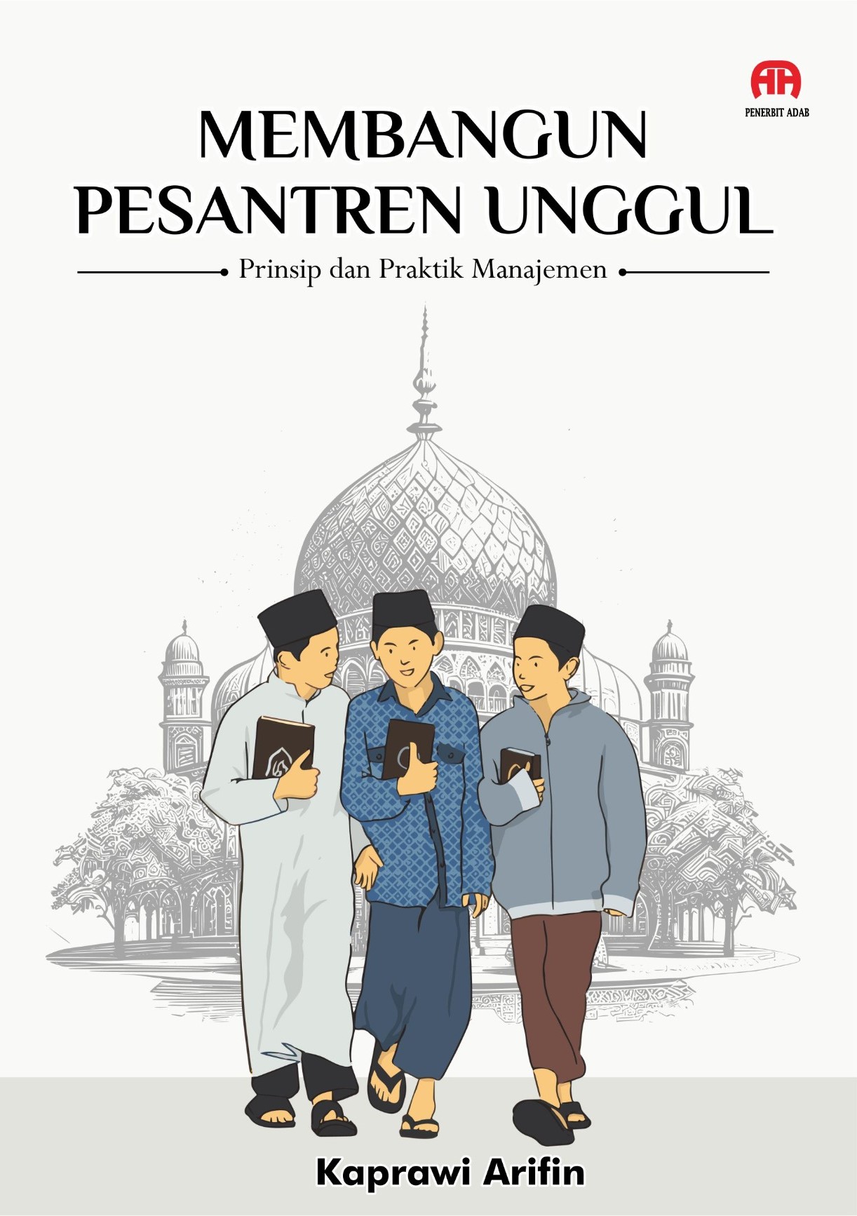 Membangun pesantren unggul [sumber elektronis] : prinsip dan praktik manajemen