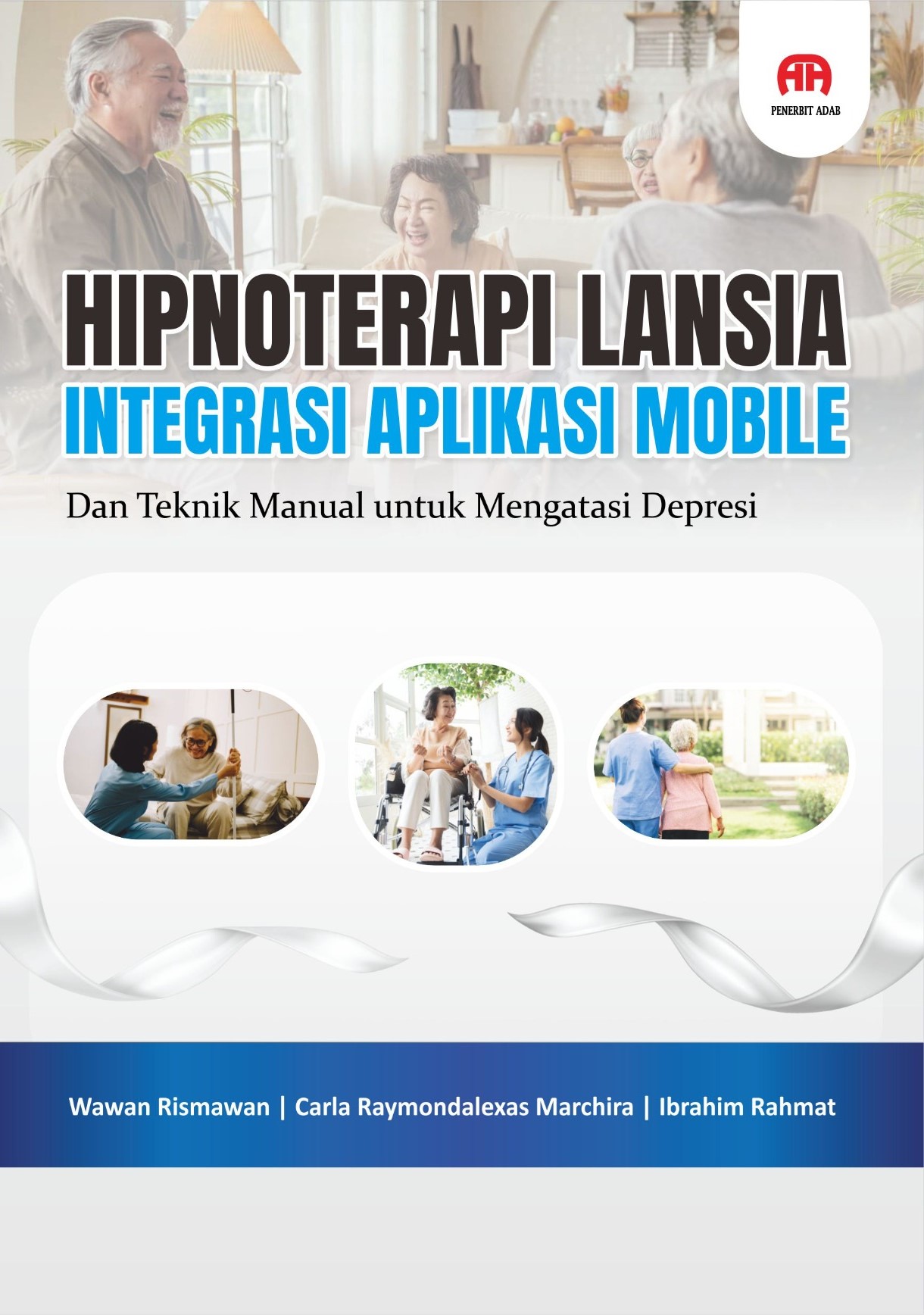 Hipnoterapi lansia Integrasi aplikasi mobile dan teknik manual untuk mengatasi depresi [sumber elektronis]