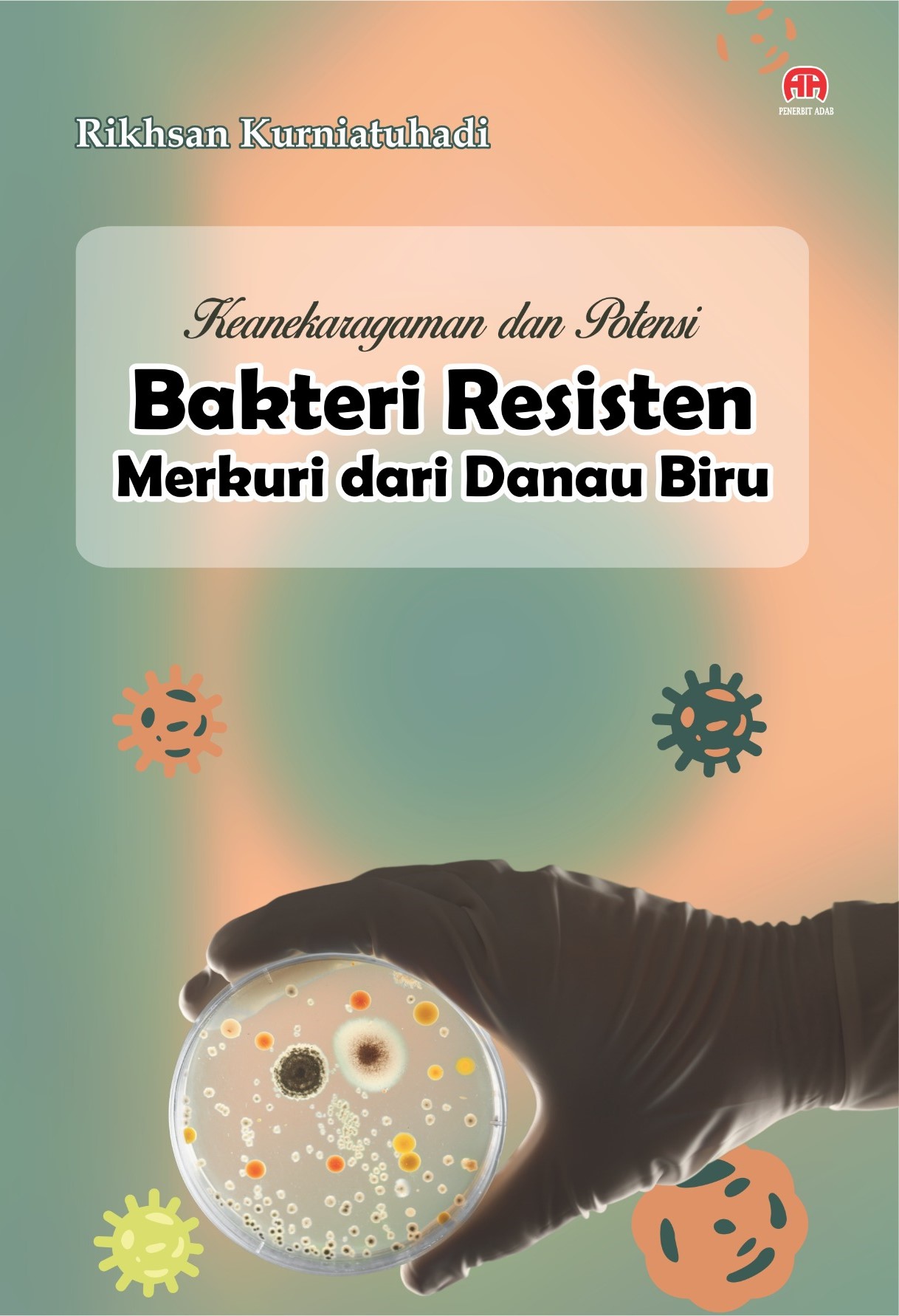 Keanekaragaman dan potensi bakteri resisten merkuri dari Danau Biru [sumber elektronis]