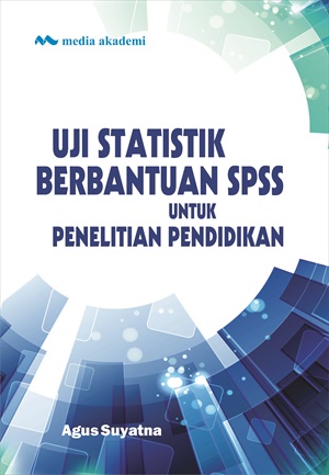 Uji statistik berbantuan SPSS untuk penelitian pendidikan