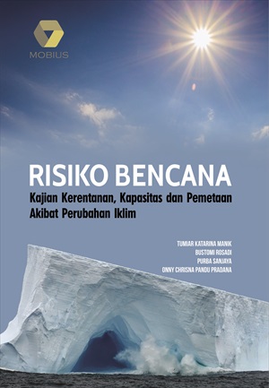 Risiko Bencana; Kajian Kerentanan, Kapasitas dan Pemetaan Akibat Perubahan Iklim