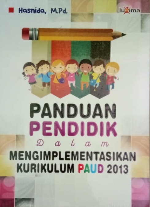 Panduan pendidik dalam mengimplementasikan kurikulum PAUD 2013 [sumber elektronis]