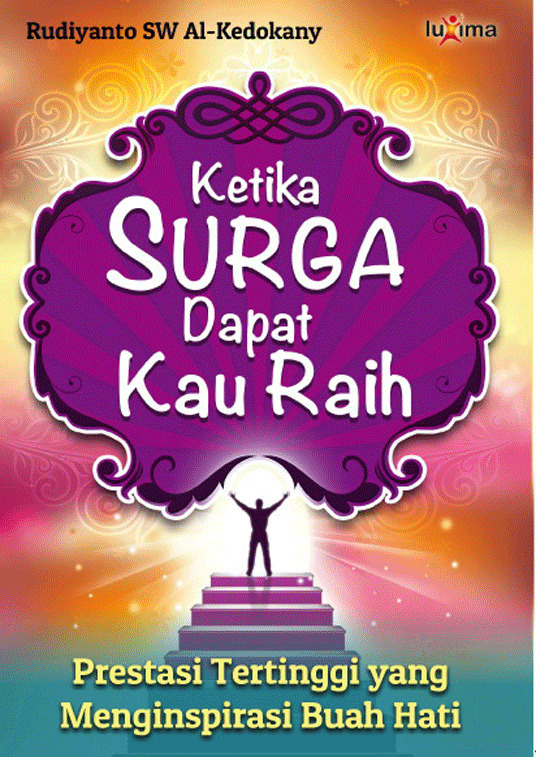 Ketika surga dapat kau raih [sumber elektronis] : Prestasi tertinggi yang menginspirasi buah hati