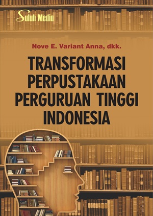 Transformasi perpustakaan perguruan tinggi Indonesia [sumber elektronis]