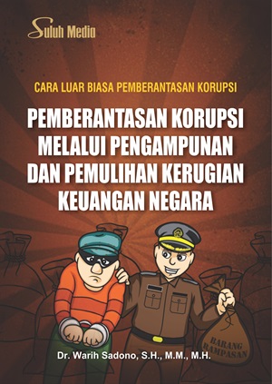 Pemberantasan korupsi melalui pengampunan dan pemulihan kerugian keuangan negara [sumber elektronis] : Cara luar biasa pemberantasan korupsi