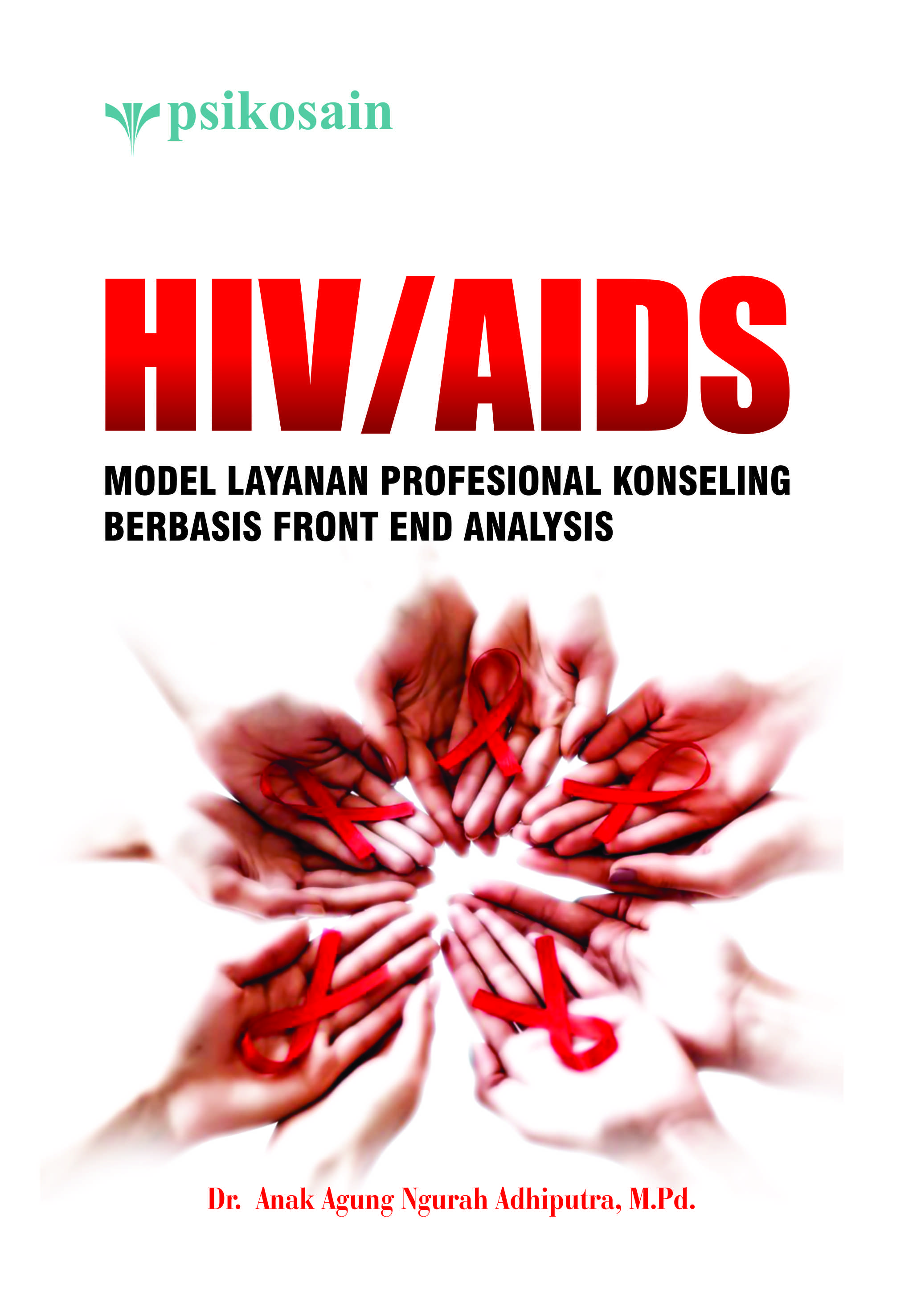 HIV/AIDS [sumber elektronis] : model layanan profesional konseling berbasis front end analysis