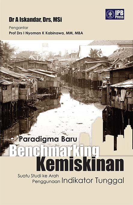 Paradigma baru benchmarking kemiskinan [sumber elektronis] : (Suatu studi ke arah penggunaan indikator tunggal)