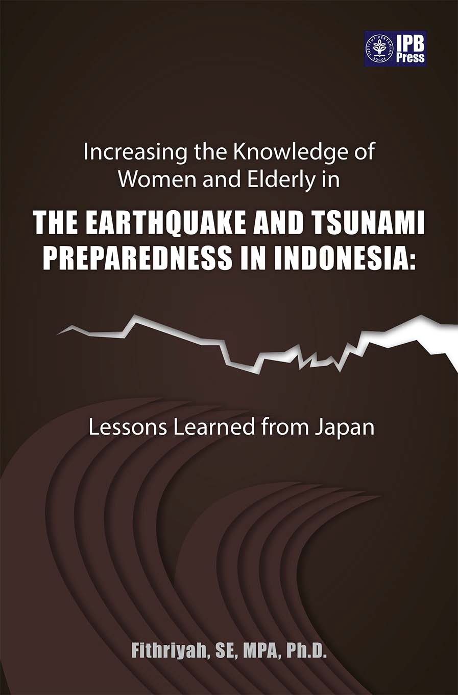 Increasing the knowledge of women and elderly in the earthquake and tsunami preparedness in Indonesia: lessons learned from Japan [sumber elektronis]