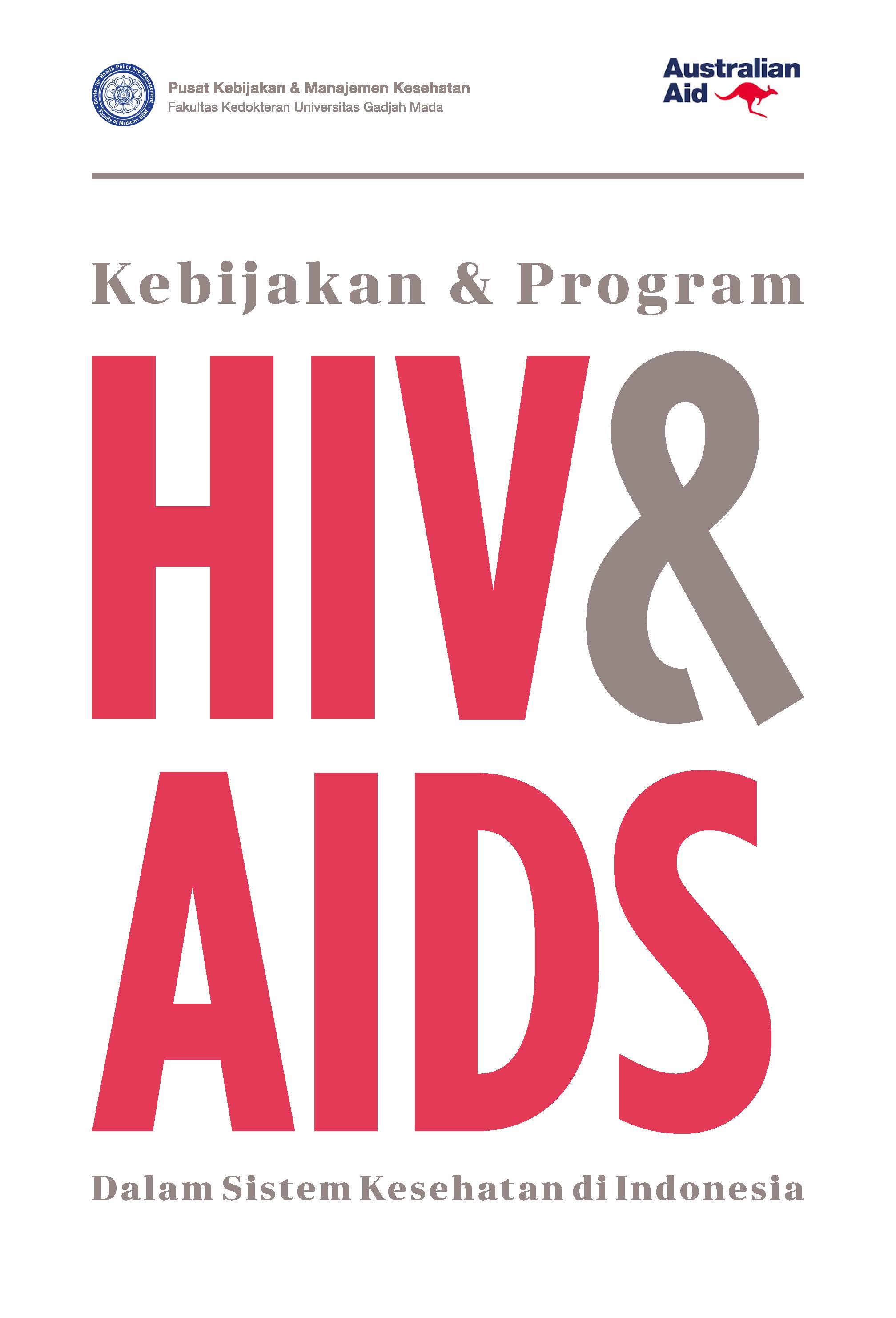 Kebijakan & program HIV & AIDS dalam sistem kesehatan di Indonesia [sumber elektronis]