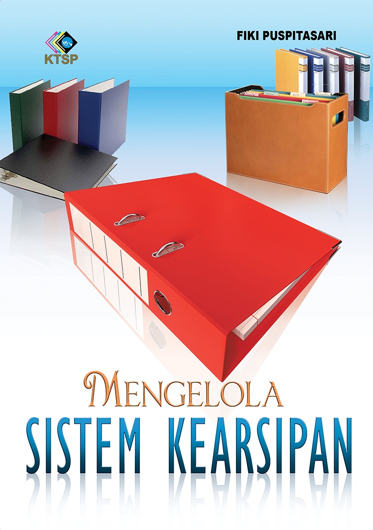 Mengelola sistem kearsipan [sumber elektronis]