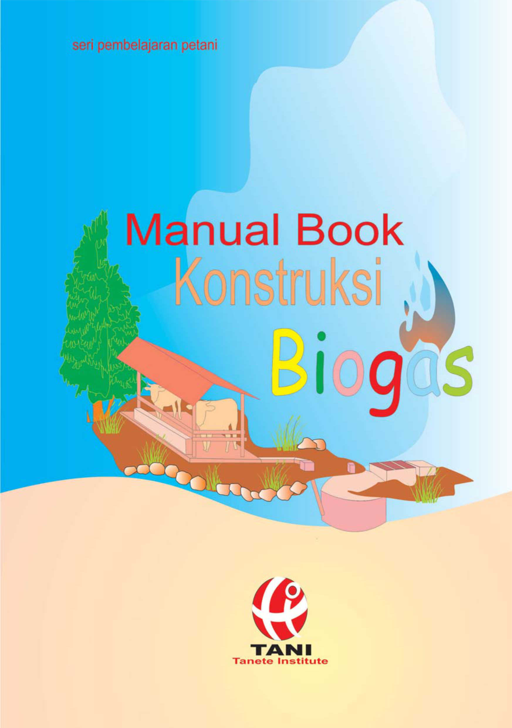 Manual book konstruksi biogas [sumber elektronis]