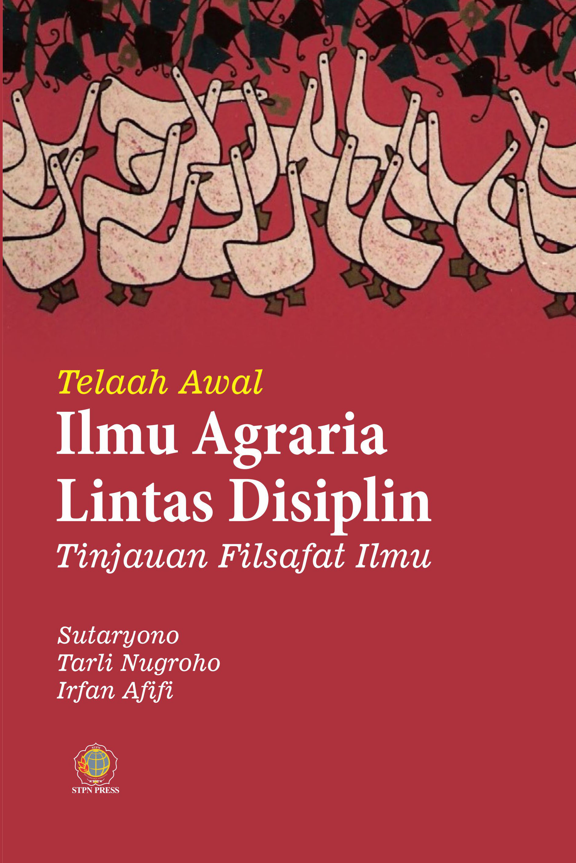 Ilmu agraria lintas disiplin : tinjauan filsafat ilmu [sumber elektronis]