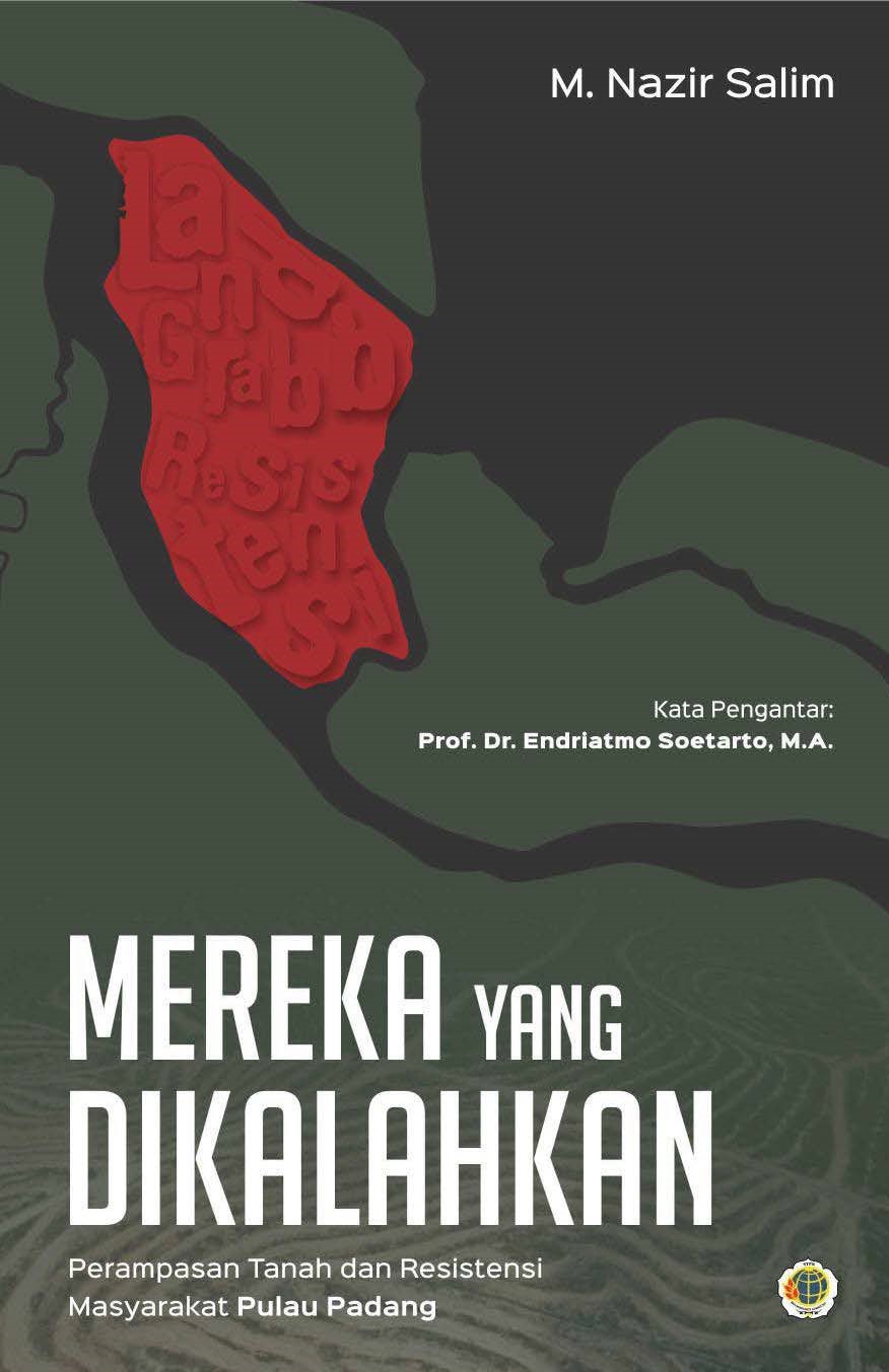 Mereka yang dikalahkan, perampasan tanah dan resistensi masyarakat Pulau Padang [sumber elektronis]