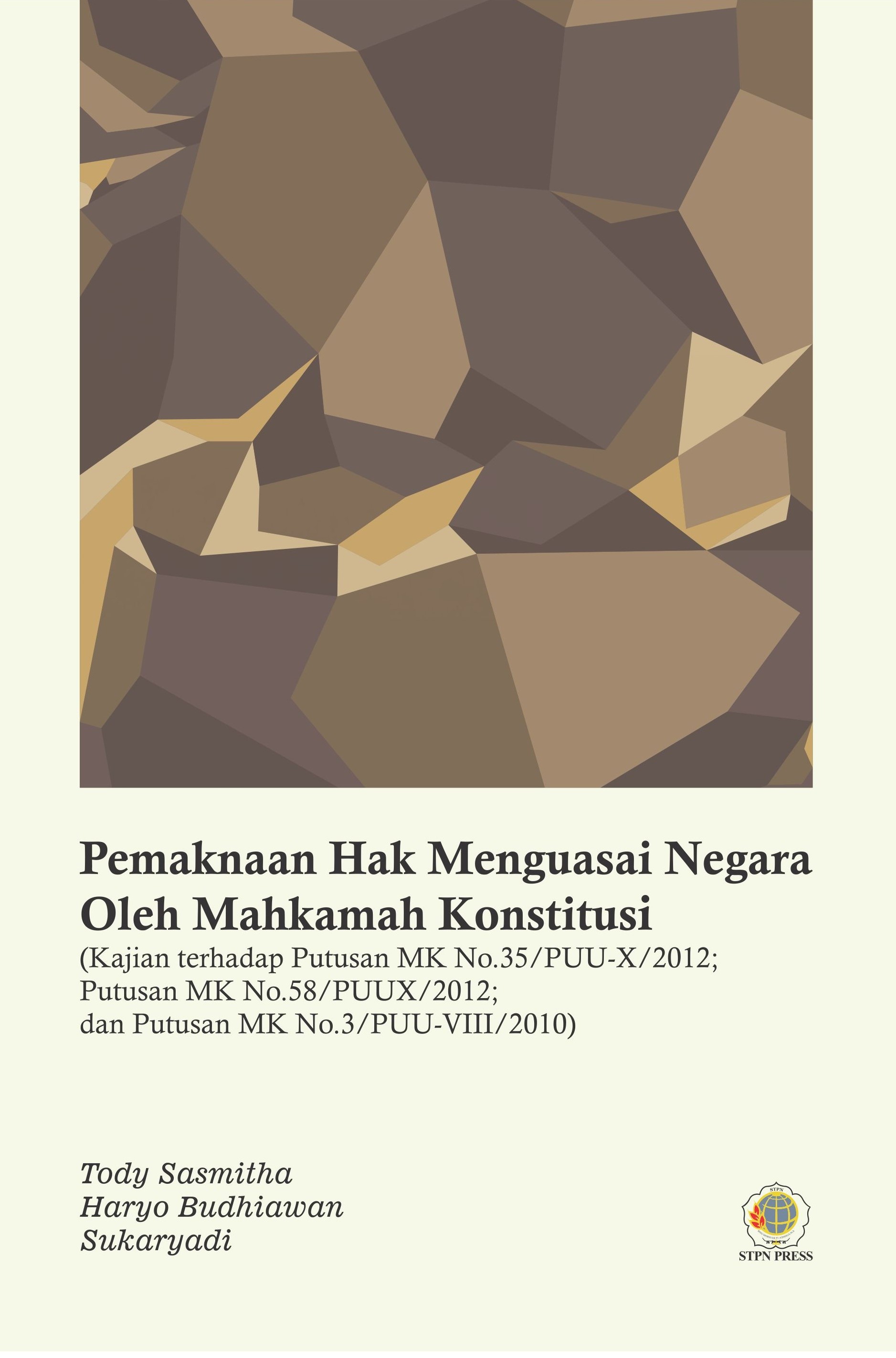 Pemaknaan hak menguasai negara oleh Mahkamah Konstitusi [sumber elektronis] : kajian terhadap putusan MK no. 35/PUU-X/2012; putusan MK no. 50/PUU-X/ 2012; dan putusan MK no. 3/PUU-VIII/2010)