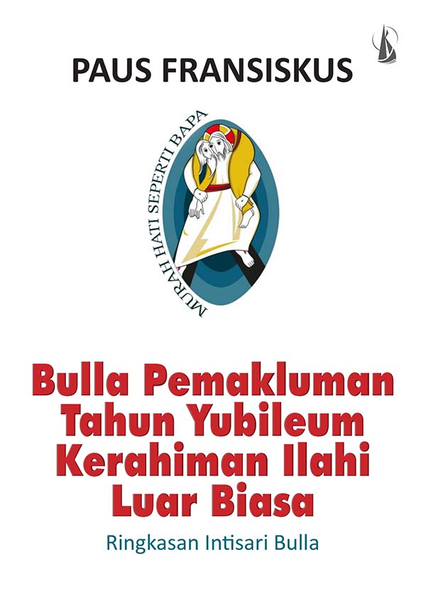 Bulla pemakluman tahun yubileum kerahiman Ilahi luar biasa : ringkasan intisari bulla [sumber elektronis]