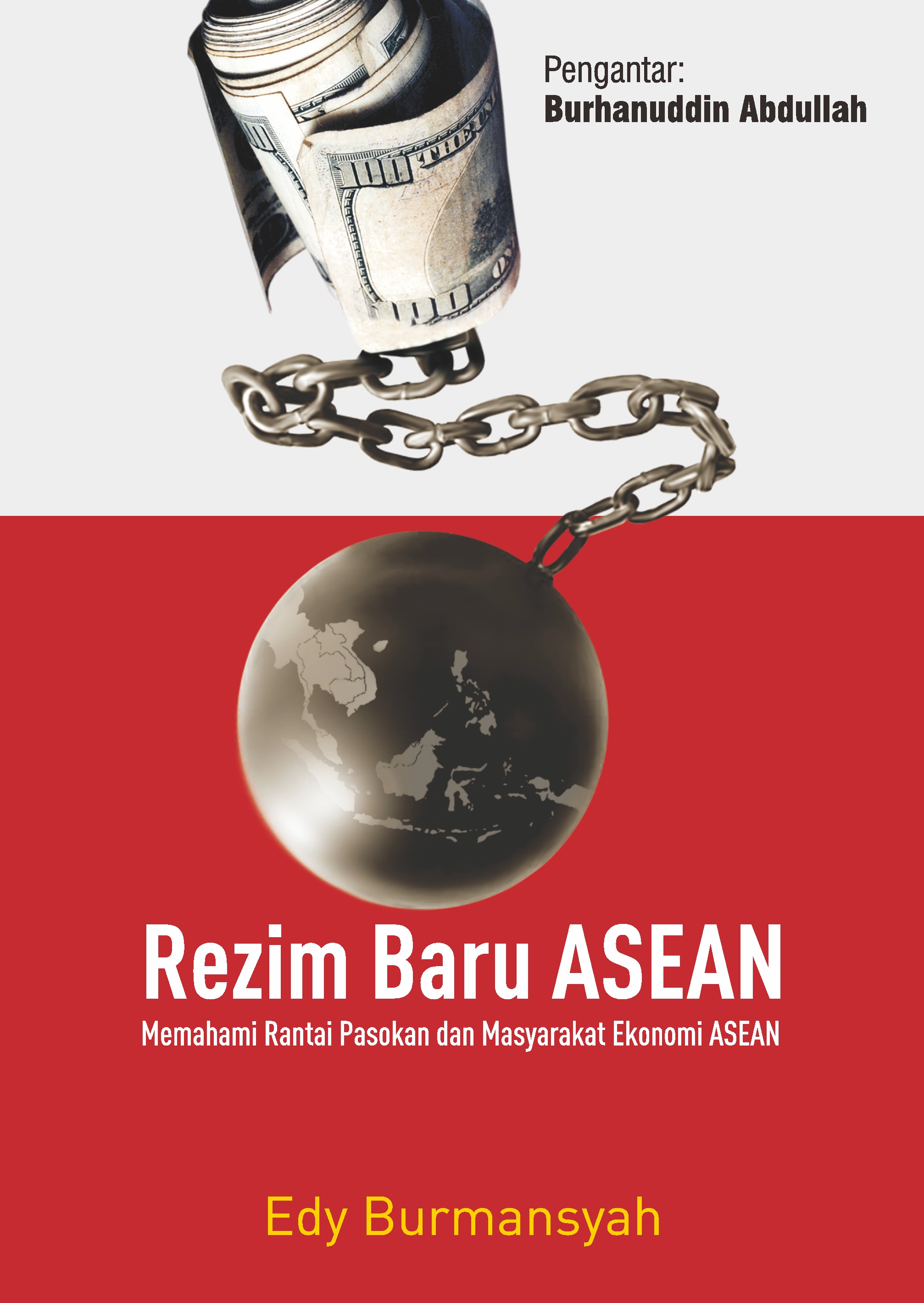 Rezim baru ASEAN [sumber elektronis] : memahami rantai pasokan dan masyarakat ekonomi ASEAN