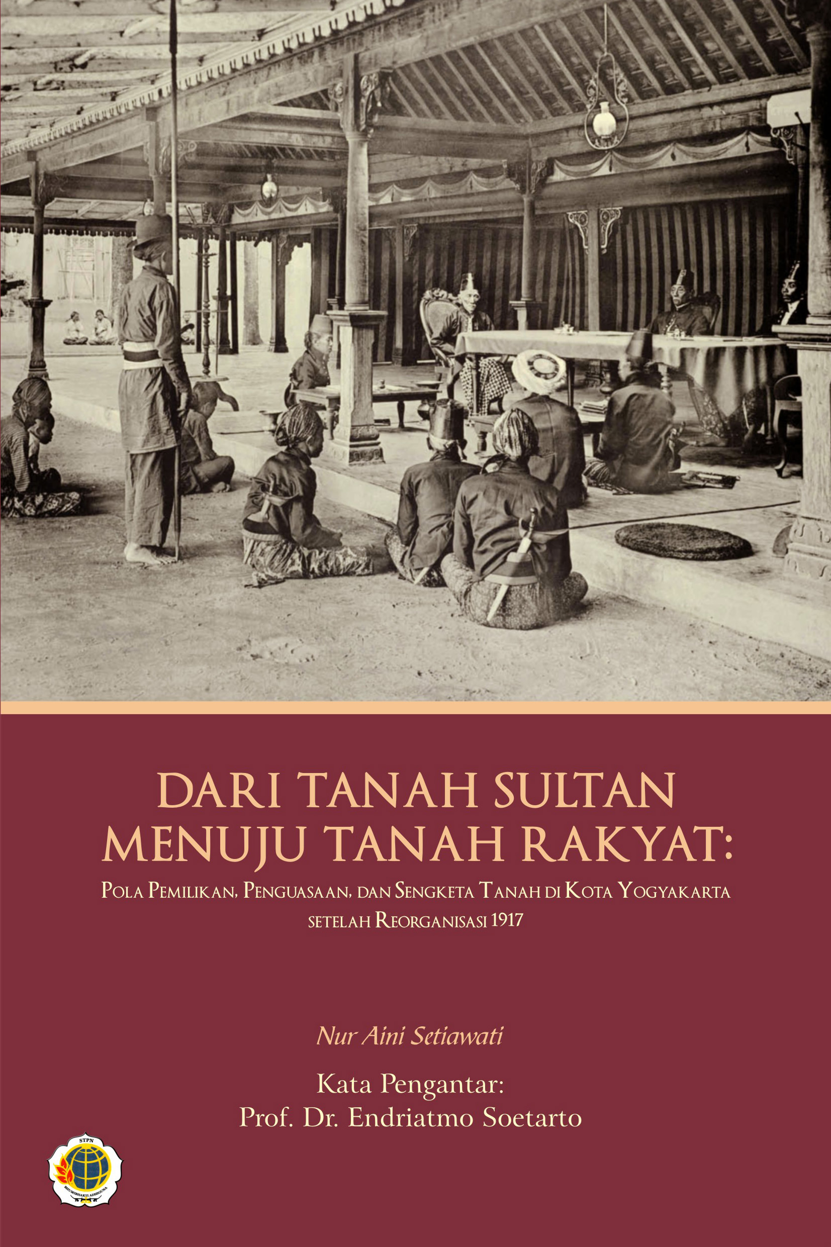 Dari tanah sultan menuju tanah rakyat [sumber elektronis] : pola pemilikan, penguasaan, dan sengketa tanah di Kota Yogyakarta setelah reorganisasi 1917