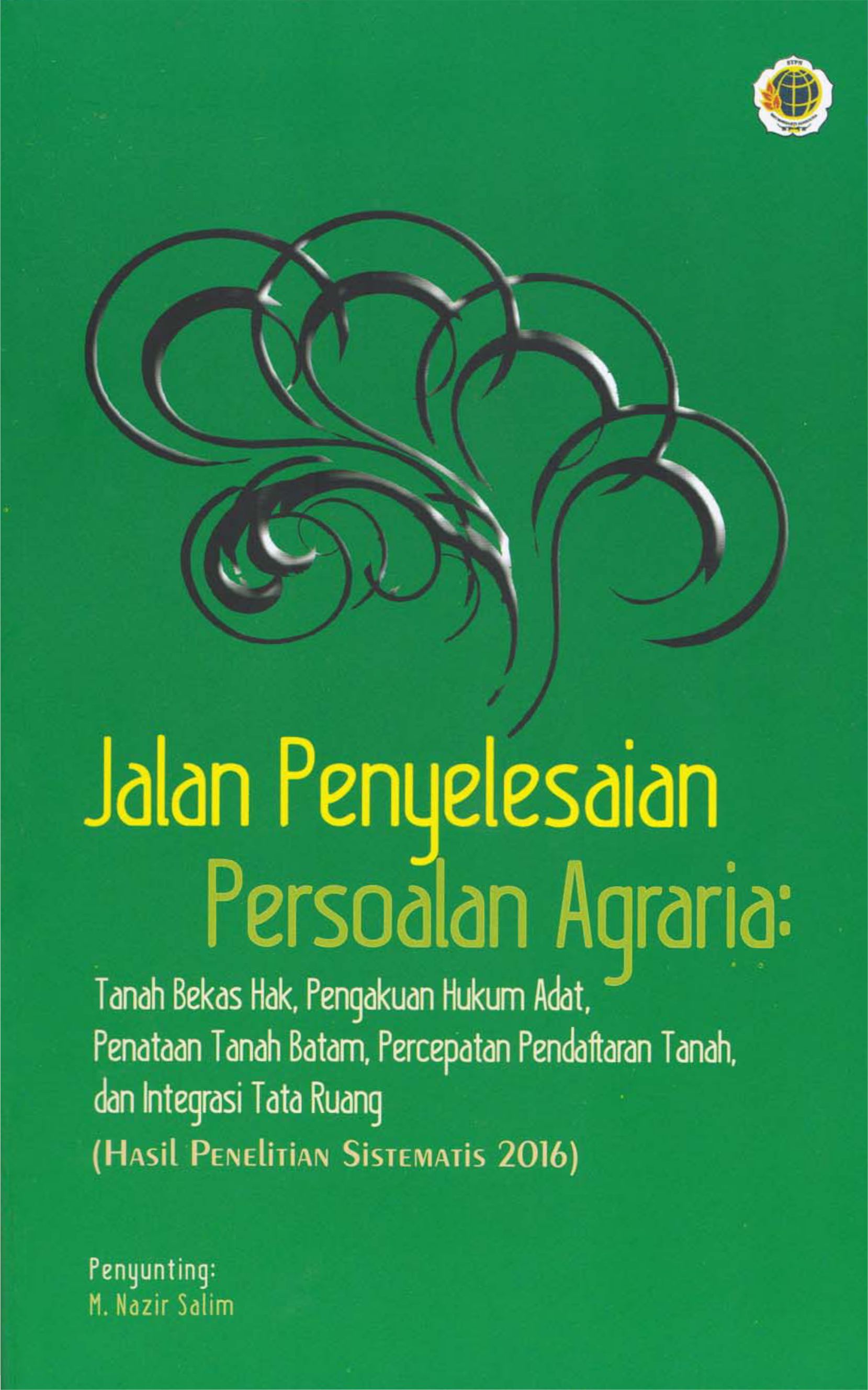 Jalan penyelesaian persoalan agraria [sumber elektronis] : tanah bekas hak, pengakuan hukum tanah adat, penataan tanah batam, percepatan pendaftaran tanah, dan integrasi tata ruang