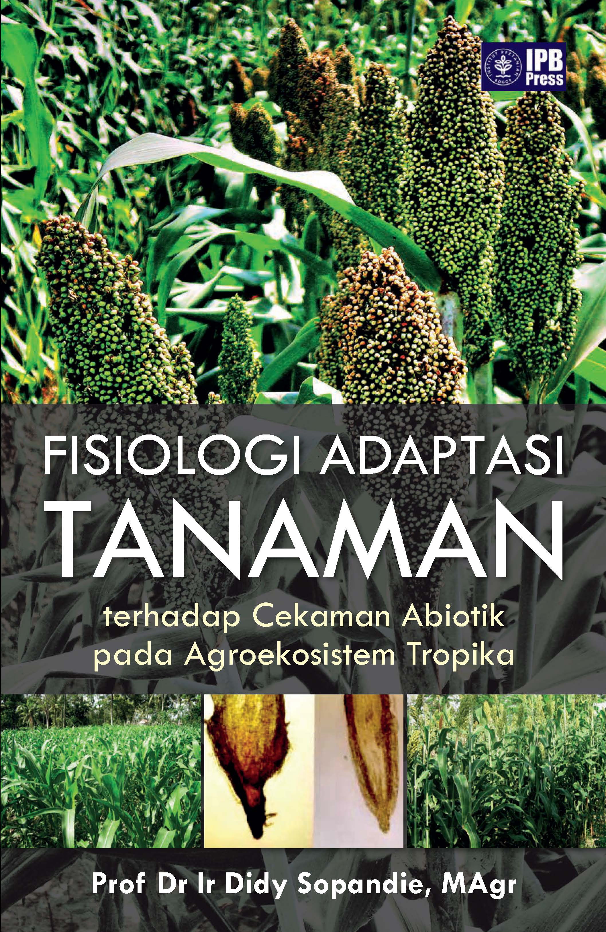 Fisiologi adaptasi tanaman terhadap cekaman abiotik pada agroekosistem tropika [sumber elektronis]