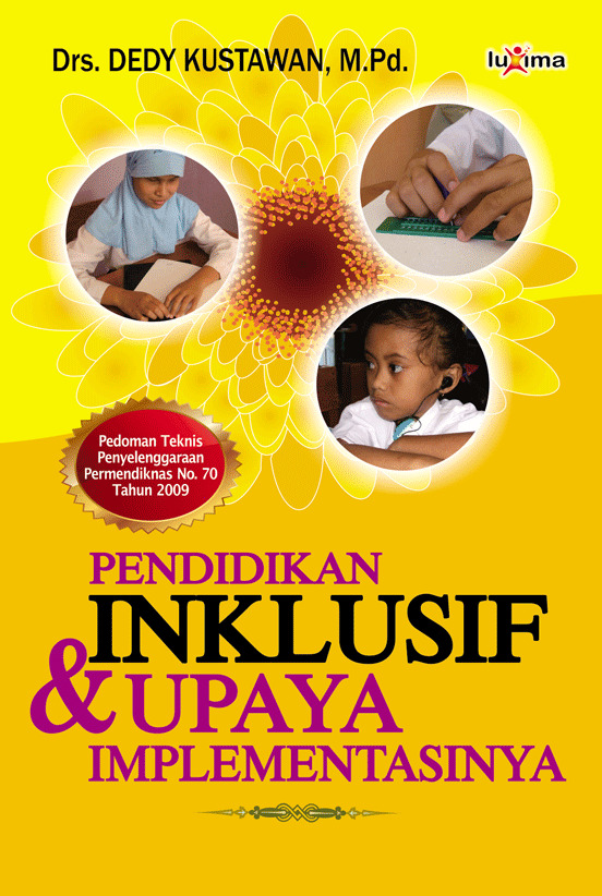 Pendidikan inklusif & upaya implementasinya [sumber elektronis] : pedoman teknis penyelenggaraan Permendiknas no. 70 tahun 2009