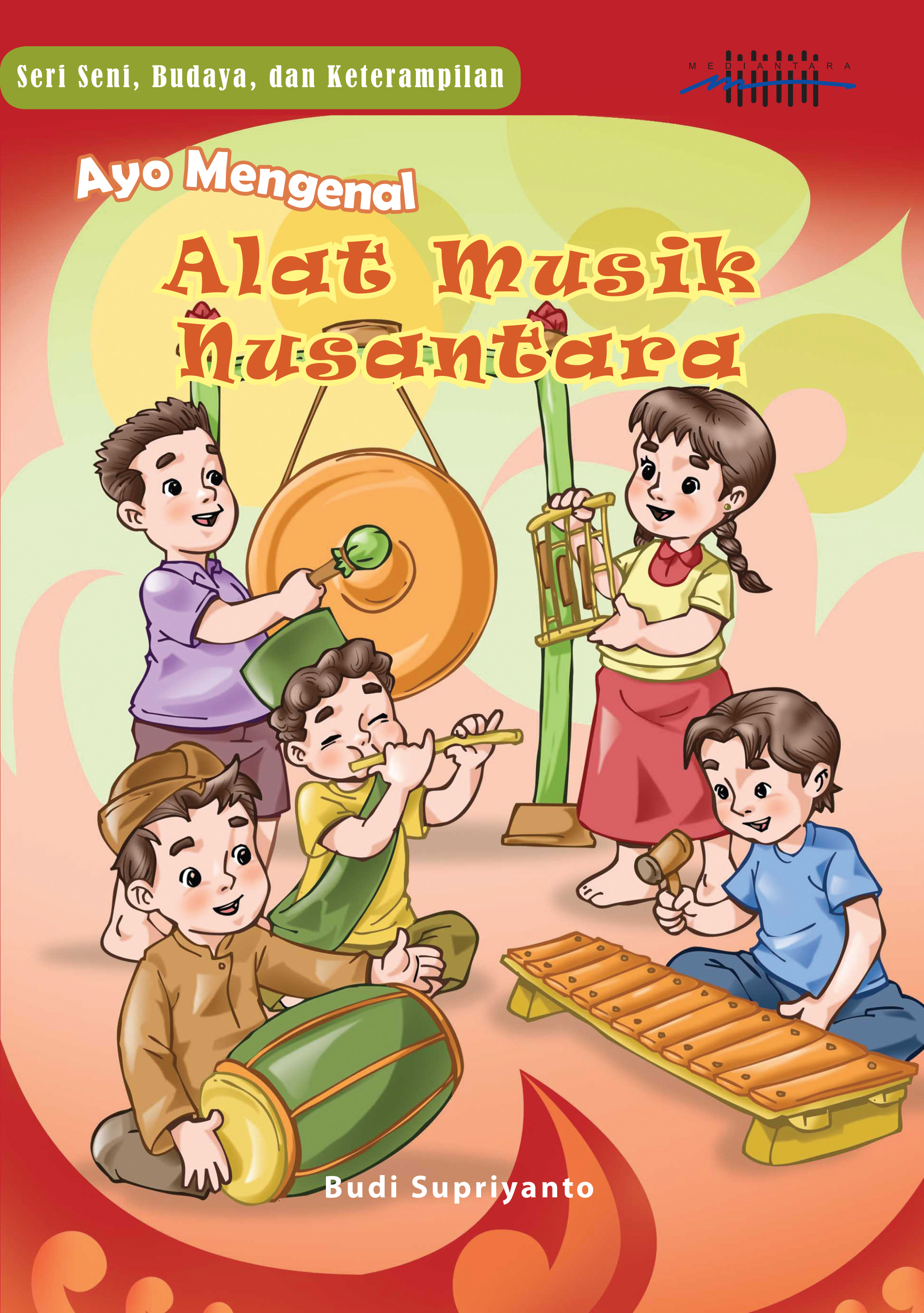 Ayo mengenal alat musik nusantara [sumber elektronis]