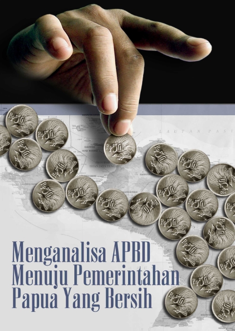 Menganalisa APBD menuju pemerintahan Papua yang bersih [sumber elektronis]