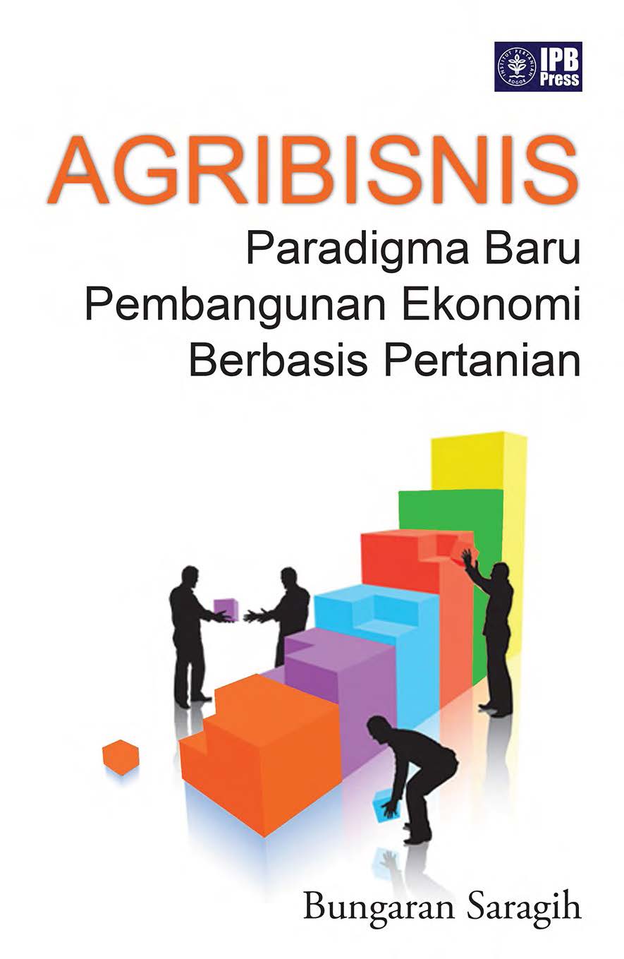 Agribisnis paradigma baru pembangunan ekonomi berbasis pertanian [sumber elektronis]