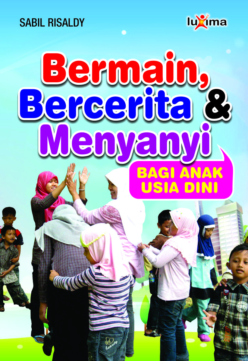 Bermain, bercerita & menyanyi bagi anak usia dini [sumber elektronis]