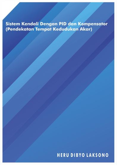 Sistem kendali dengan PID dan kompensator [sumber elektronis] : pendekatan tempat kedudukan akar