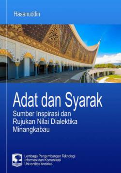 Adat dan syarak: sumber inspirasi dan rujukan nilai dialektika Minangkabau [sumber elektronis]