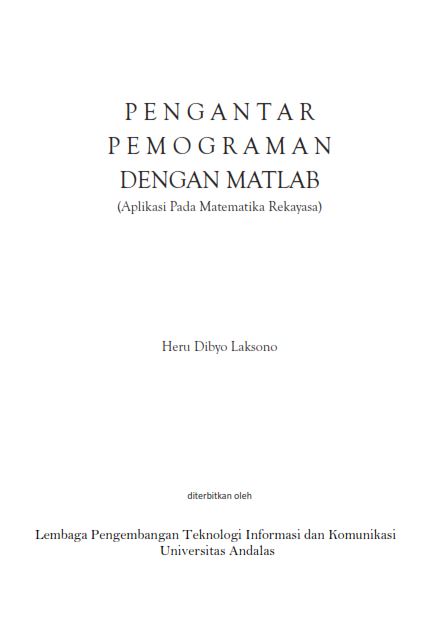 Pengantar pemograman dengan Matlab : aplikasi pada matematika rekayasa [sumber elektronis]