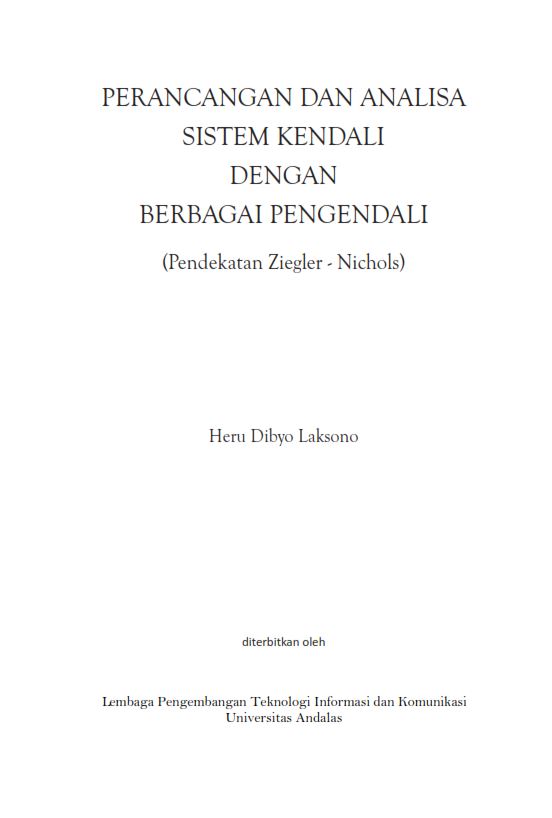 Perancangan dan analisa sistem kendali dengan berbagai pengendali : pendekatan Ziegler - Nichols [sumber elektronis]