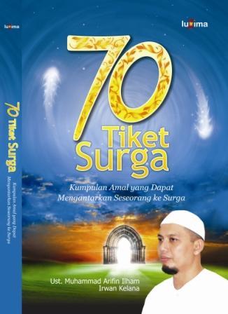 70 tiket surga [sumber elektronis] : kumpulan amal yang dapat mengantar seseorang ke surga